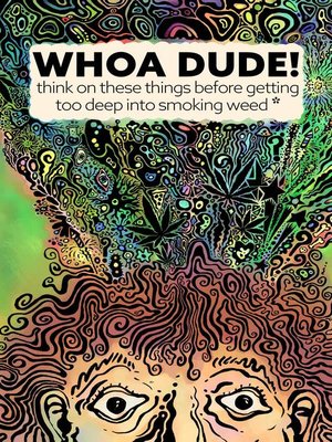 Whoa Dude!Think on these things before  getting too deep into smoking Weed* - ebook